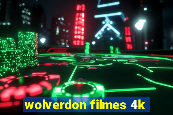 wolverdon filmes 4k